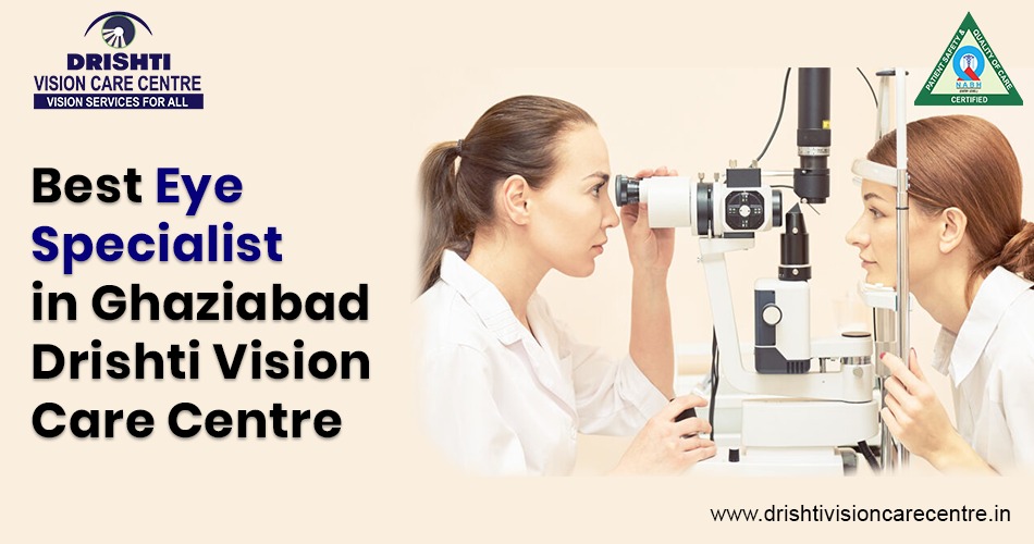 Best Eye Specialist in Ghaziabad